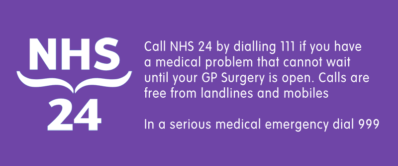 Call NHS 24 on 111 when your surgery is closed